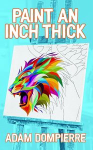 Paint an Inch Thick by Adam Dompierre