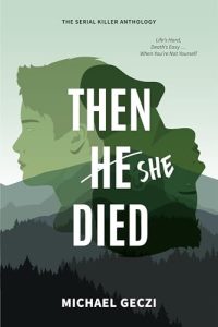 Then She Died by Michael Geczi