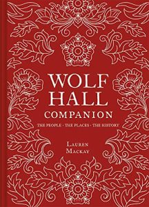 Wolf Hall Companion (2020) by Lauren Mackay