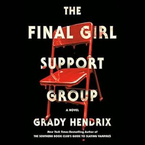 The Final Girl Support Group by Grady Hendrix